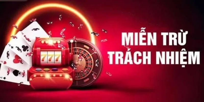 Chính sách miễn trừ trách nhiệm đối với rủi ro khi cá cược